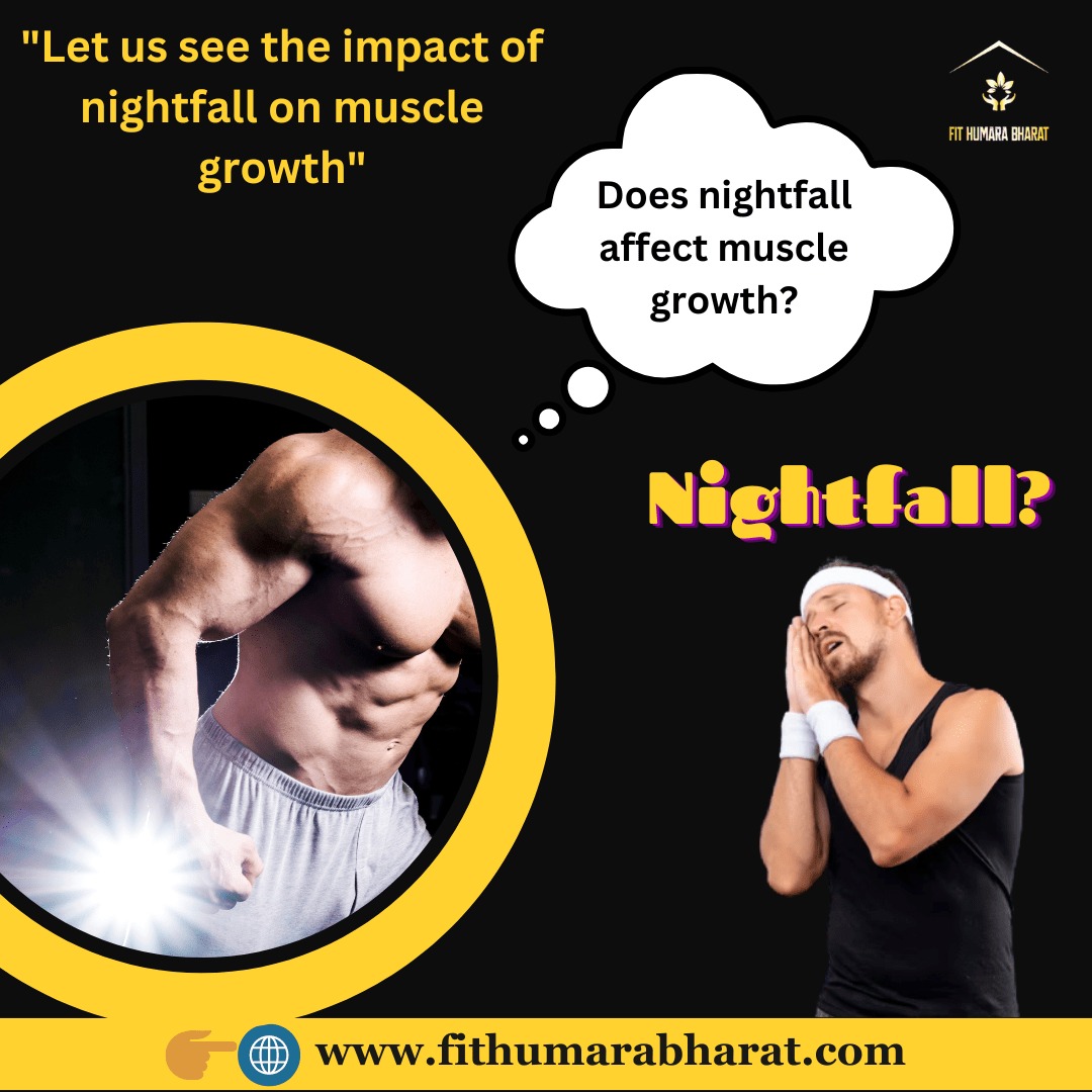 Does Nightfall Affect Muscle Growth | Fit humara bharat