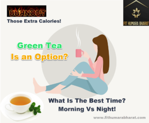 Green Tea when to drink morning or Evening Ffit humara bharat