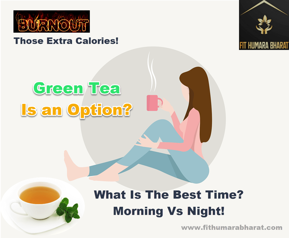 Green Tea when to drink morning or Evening Ffit humara bharat