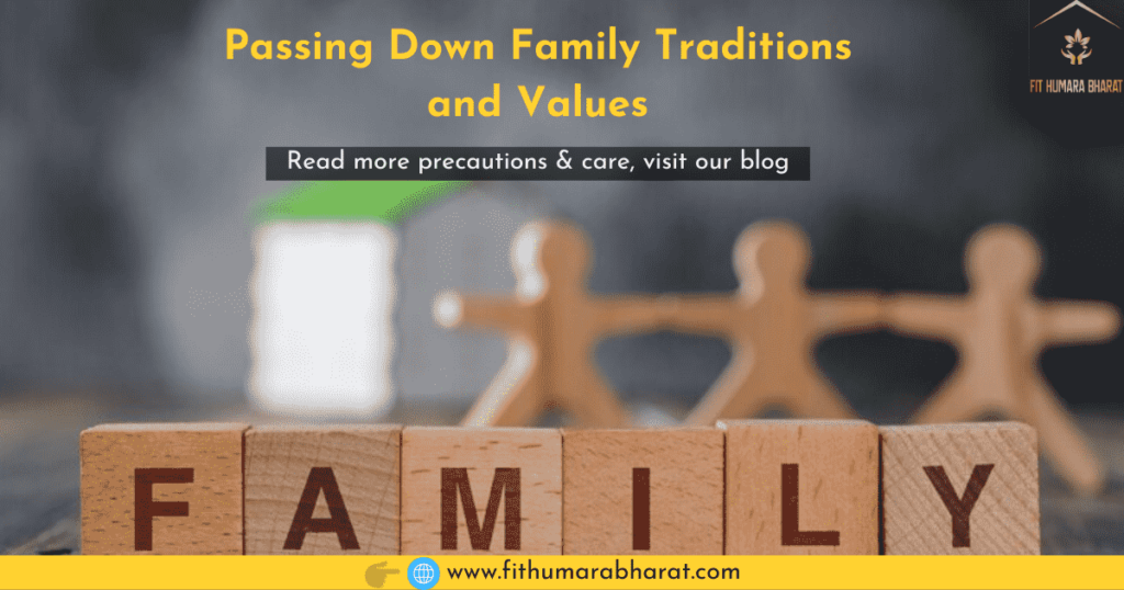 Passing Down Family Traditions and Values