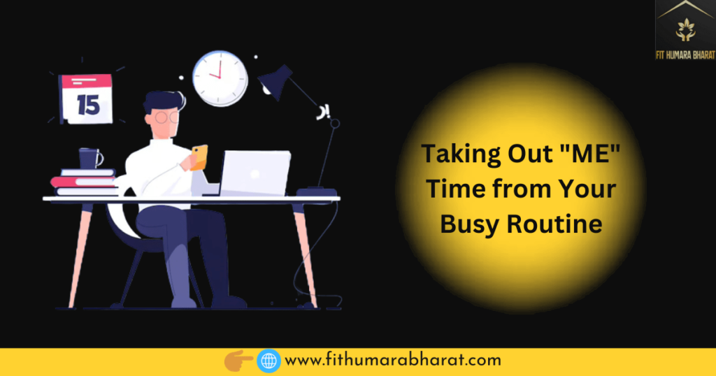 Taking Out "ME" Time from Your Busy Routine