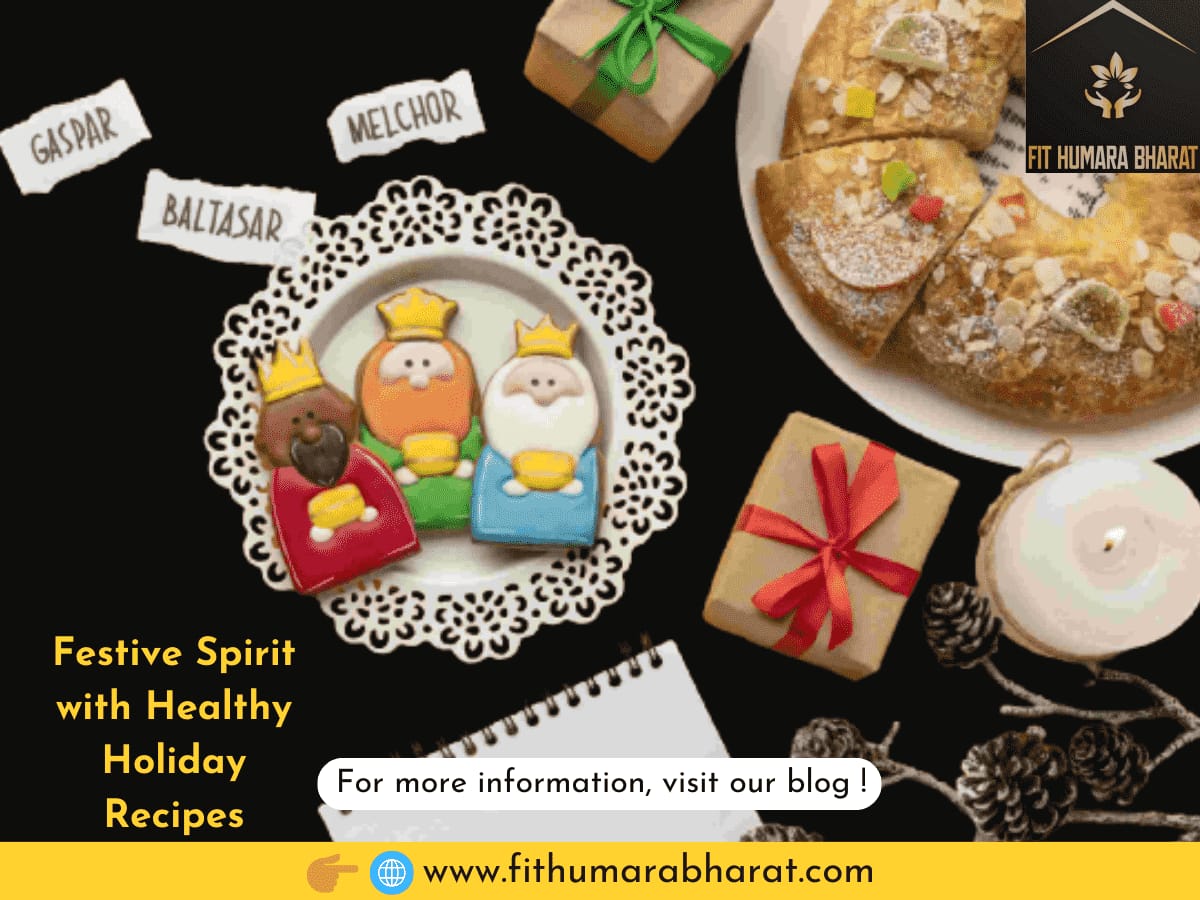 Embracing the Festive Spirit with Healthy Holiday Recipes: A Naturopathic Approach | Fit Humara Bharat