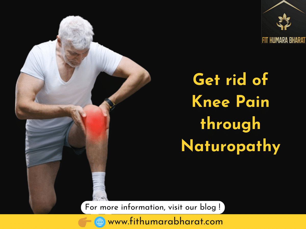 Get rid of Knee Pain through Naturopathy