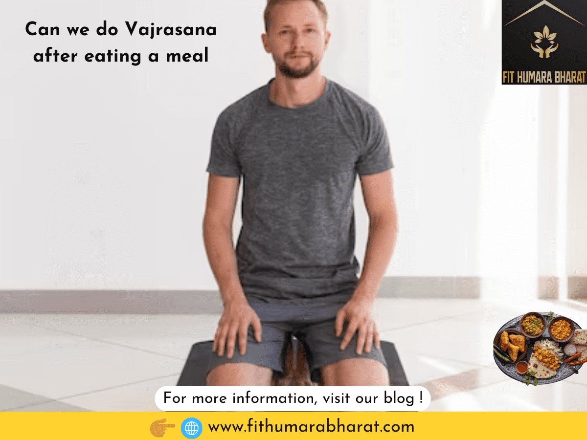Can we do Vajrasana after eating a meal?