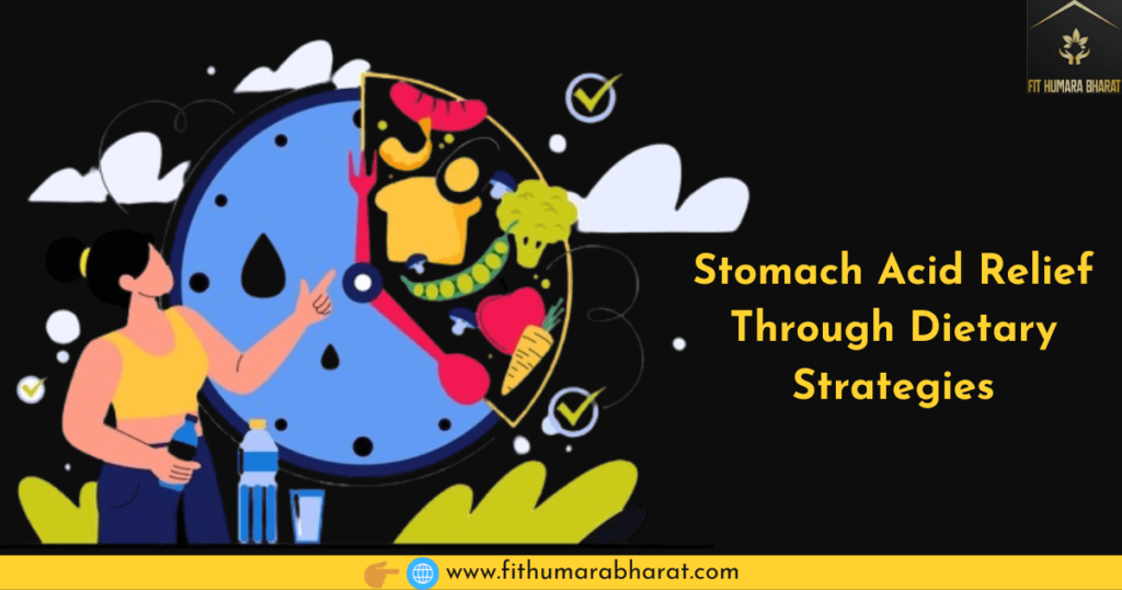 Stomach Acid Relief Through Dietary Strategies