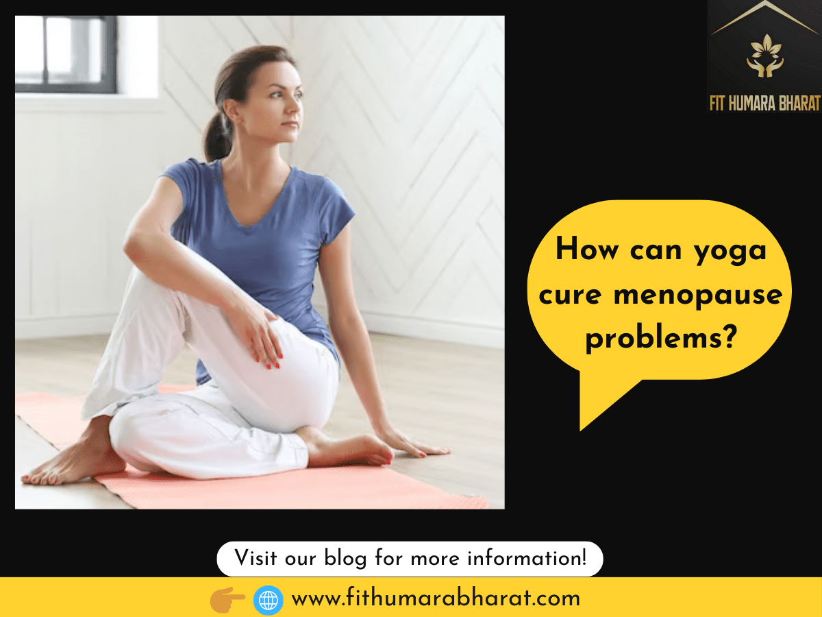 How can yoga cure menopause problems?