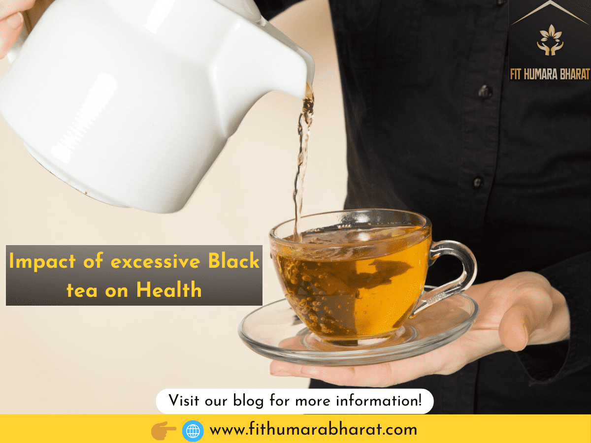 Impact of excessive Black tea on Health